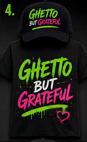 Example product - Ghetto But Greatful